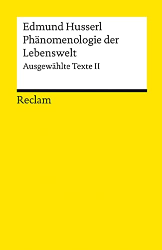 Phänomenologie der Lebenswelt: Ausgewählte Texte II (Reclams Universal-Bibliothek) von Reclam Philipp Jun.